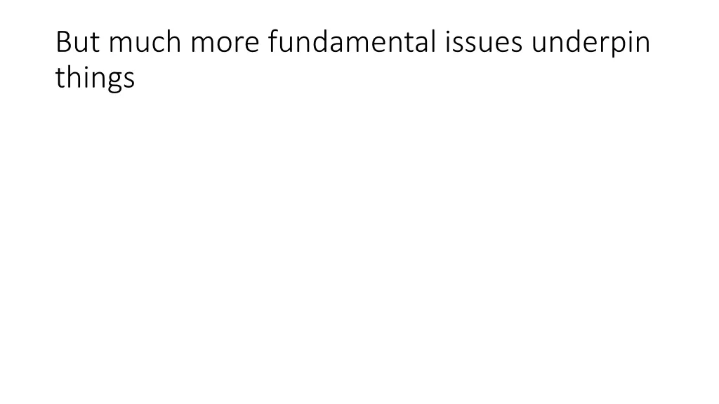 but much more fundamental issues underpin things