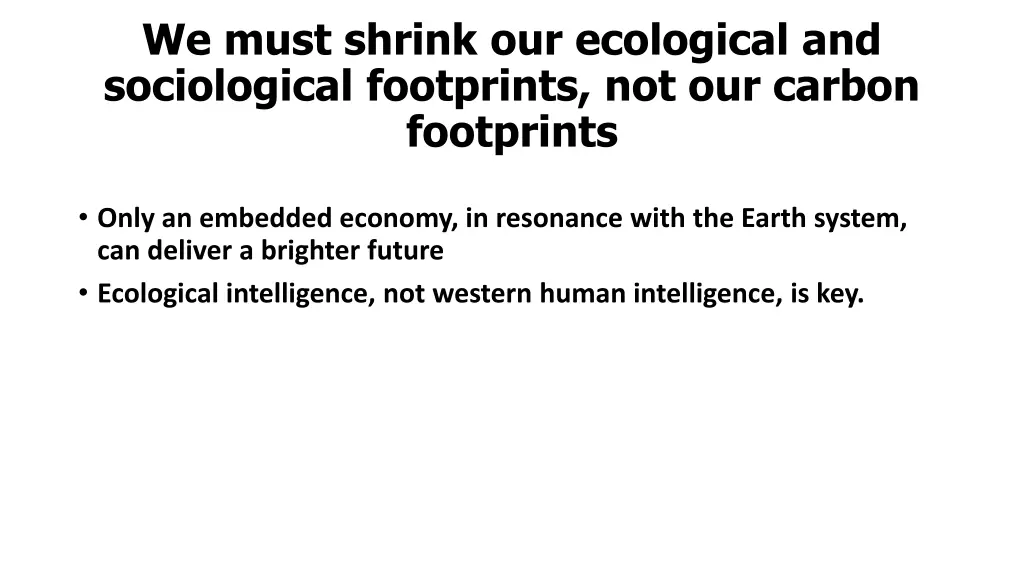 we must shrink our ecological and sociological