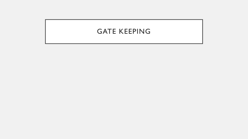gate keeping