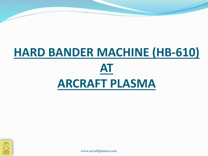 hard bander machine hb 610 at arcraft plasma
