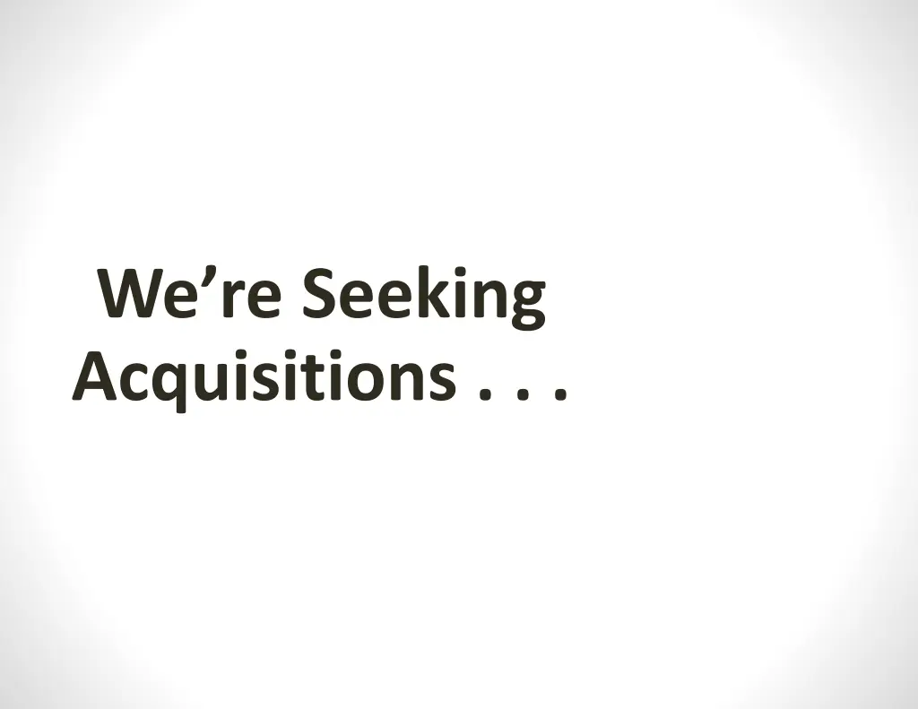 we re seeking acquisitions