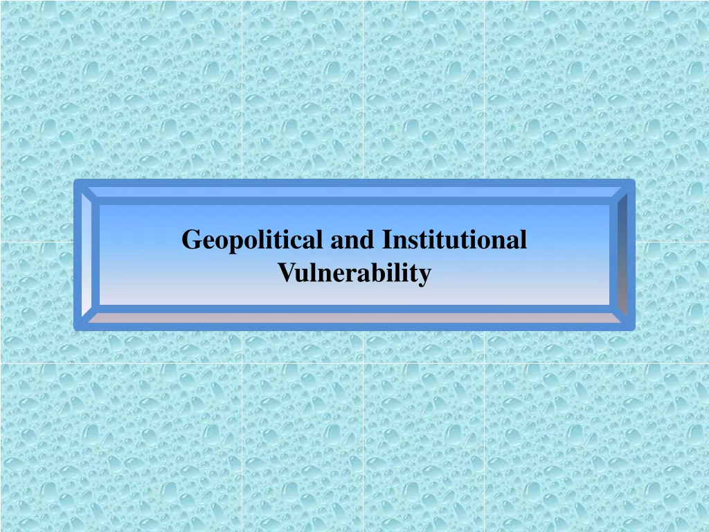 geopolitical and institutional vulnerability