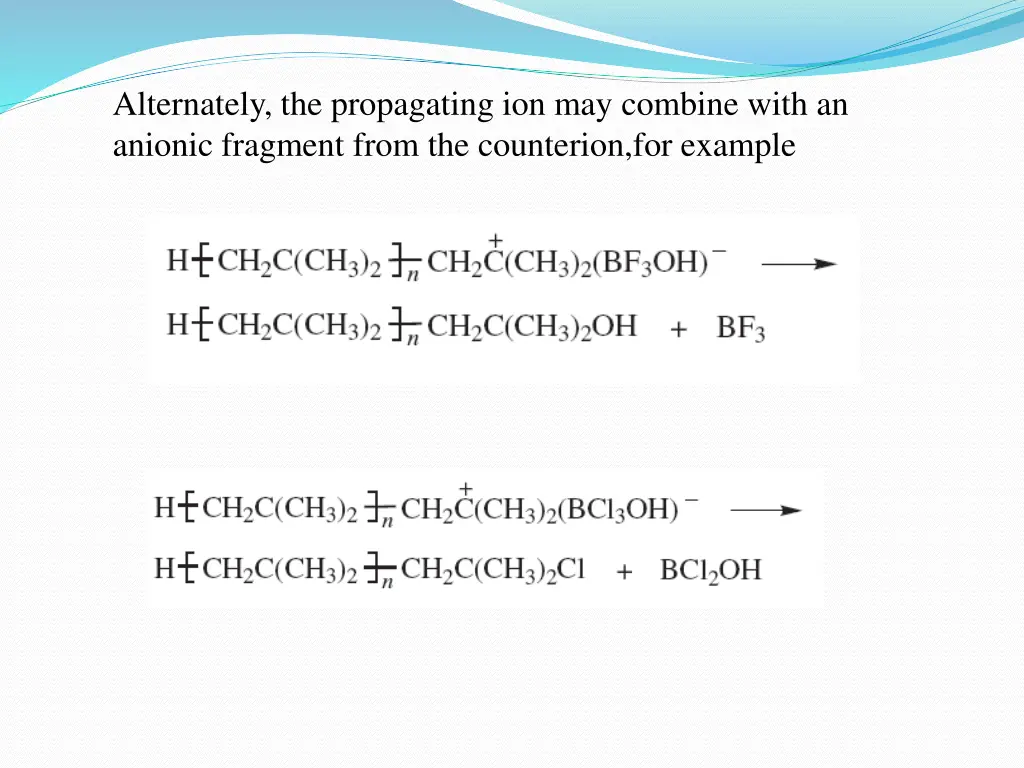 alternately the propagating ion may combine with