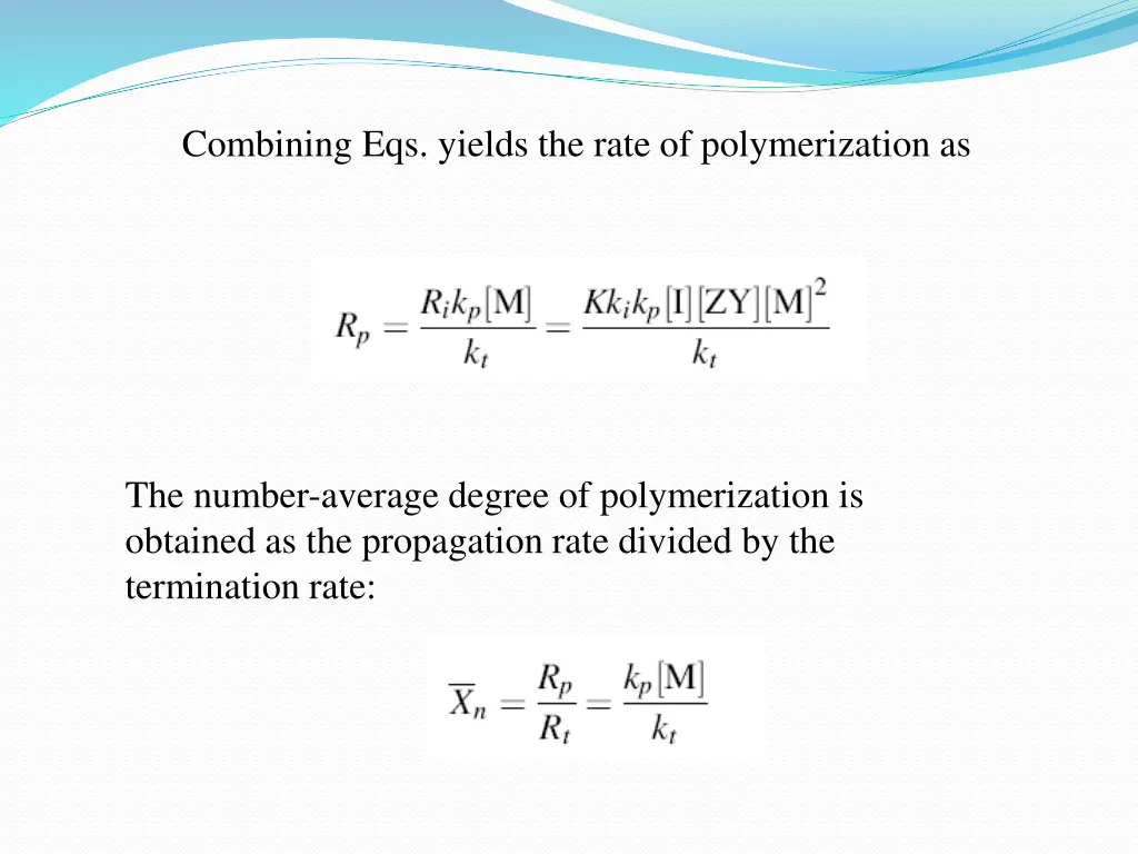 combining eqs yields the rate of polymerization as