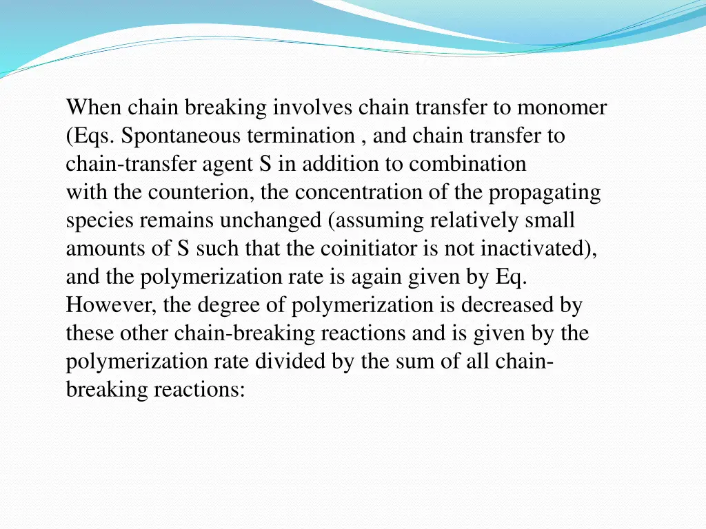 when chain breaking involves chain transfer