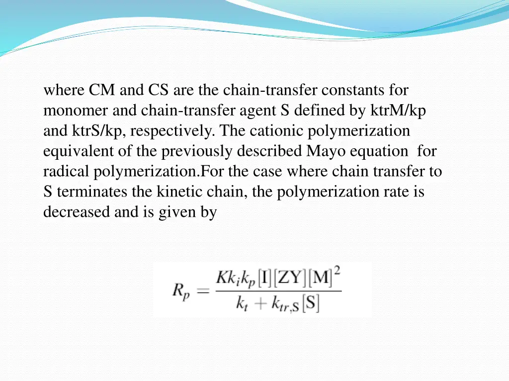 where cm and cs are the chain transfer constants