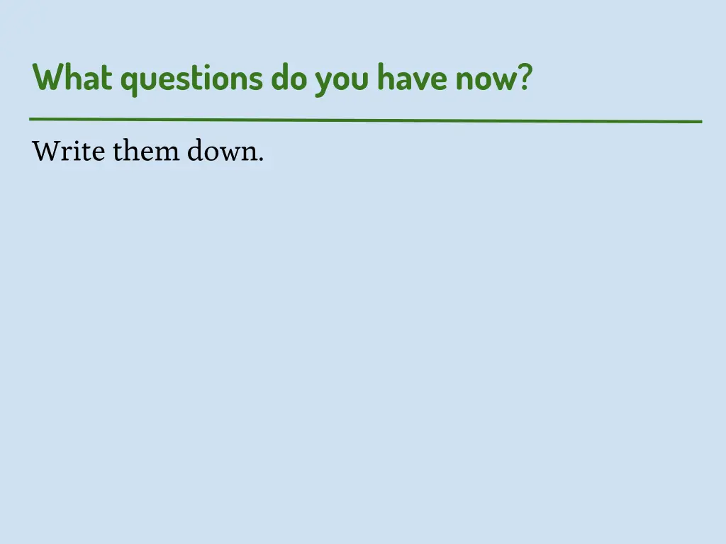 what questions do you have now