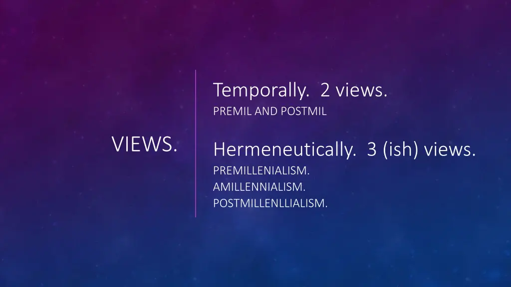 temporally 2 views premil and postmil
