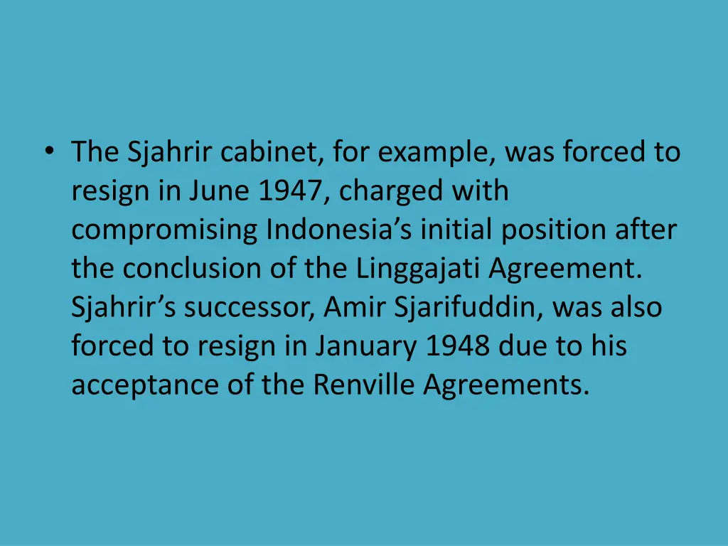 the sjahrir cabinet for example was forced