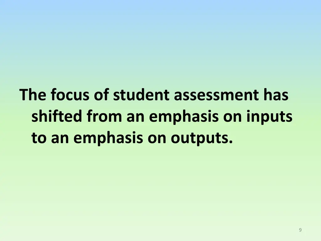 the focus of student assessment has shifted from