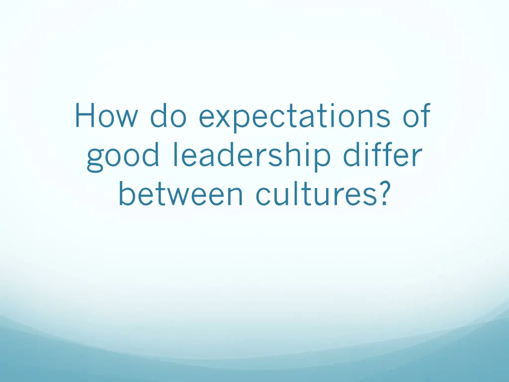 how do expectations of good leadership differ