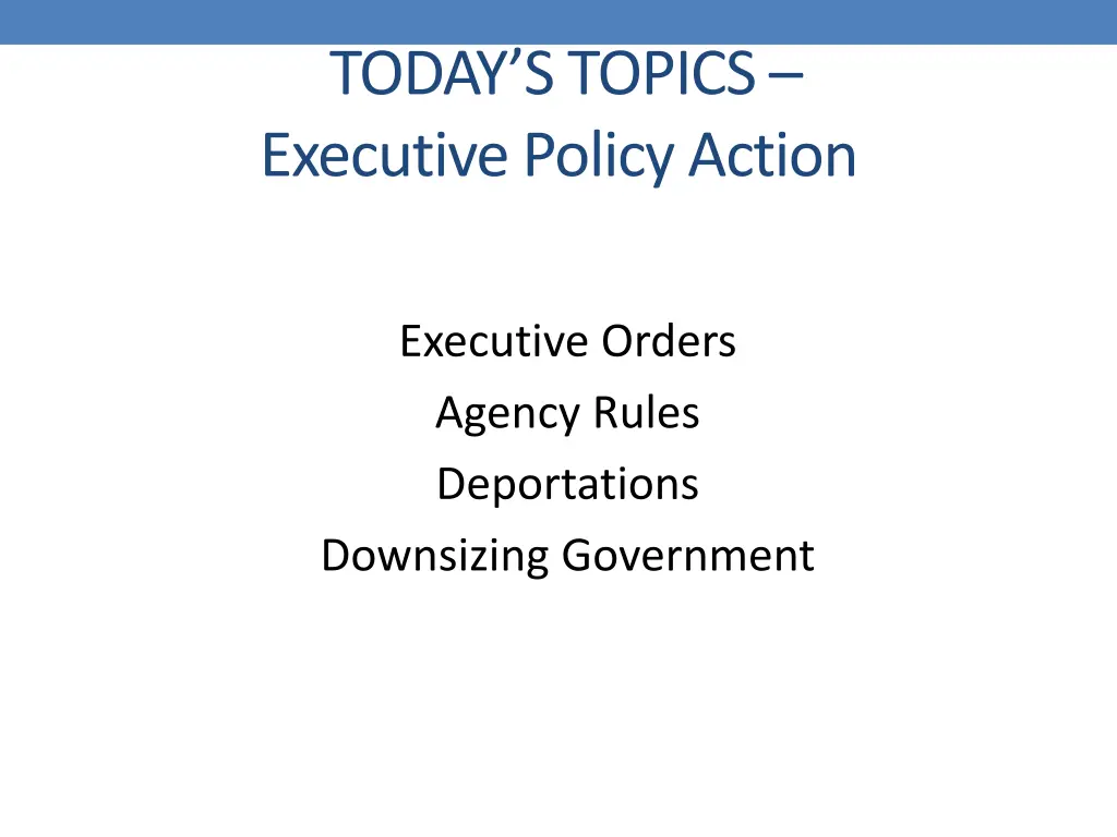 today s topics executive policy action