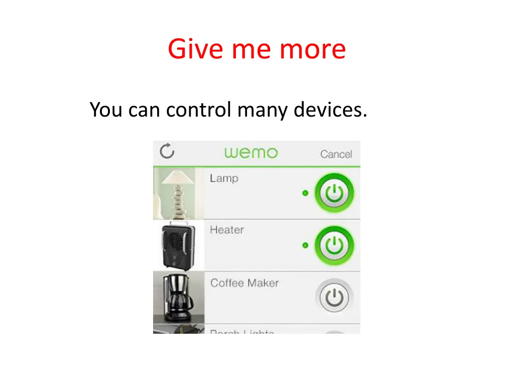 give me more
