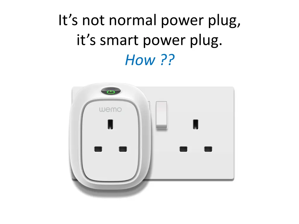 it s not normal power plug it s smart power plug
