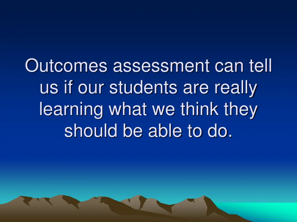 outcomes assessment can tell us if our students