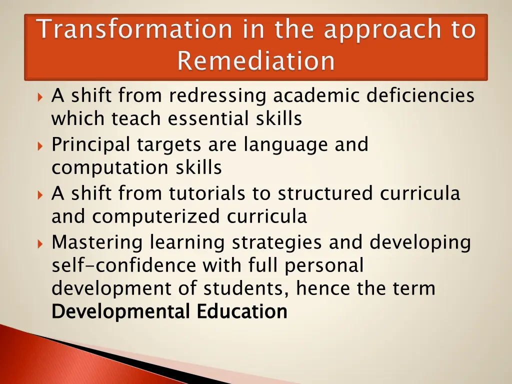 a shift from redressing academic deficiencies