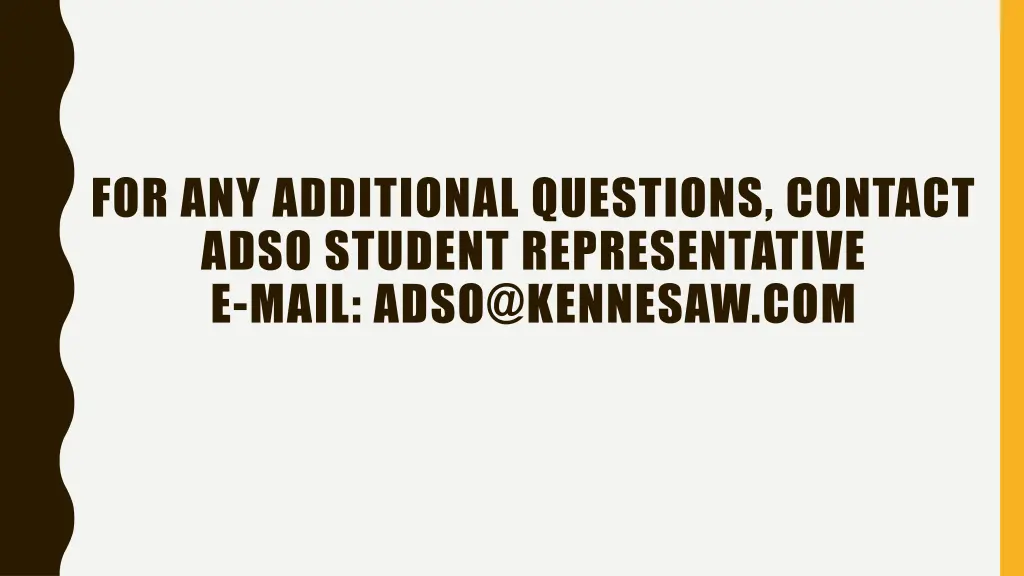 for any additional questions contact adso student