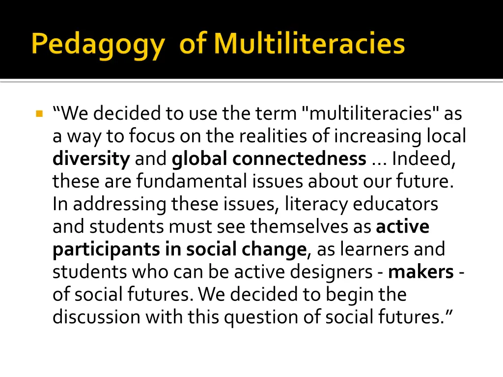 we decided to use the term multiliteracies