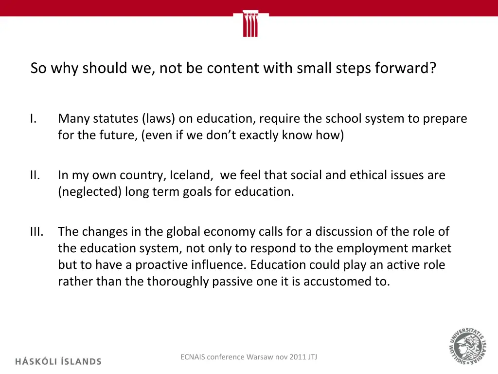 so why should we not be content with small steps