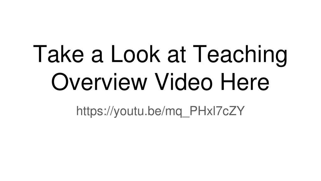 take a look at teaching overview video here