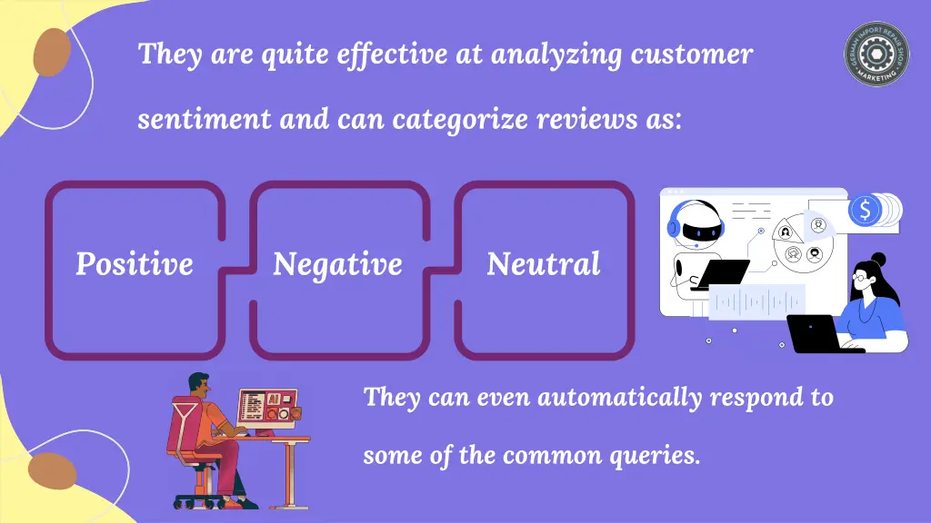 they are quite effective at analyzing customer