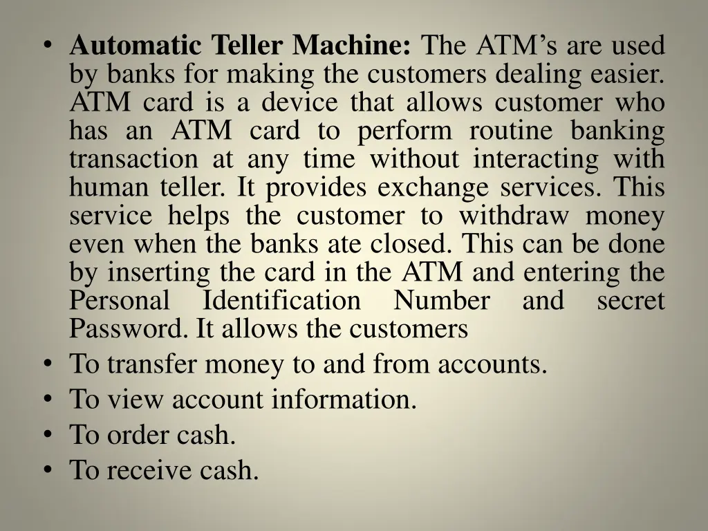 automatic teller machine the atm s are used