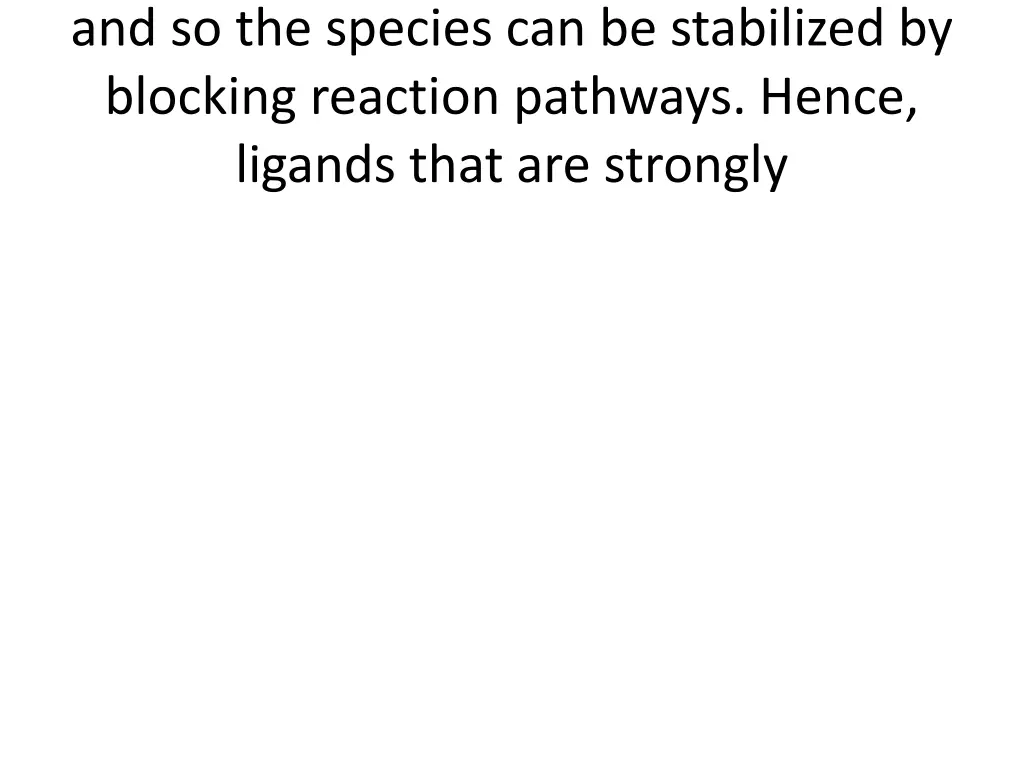 and so the species can be stabilized by blocking