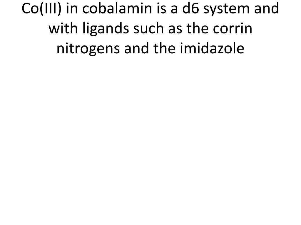co iii in cobalamin is a d6 system and with