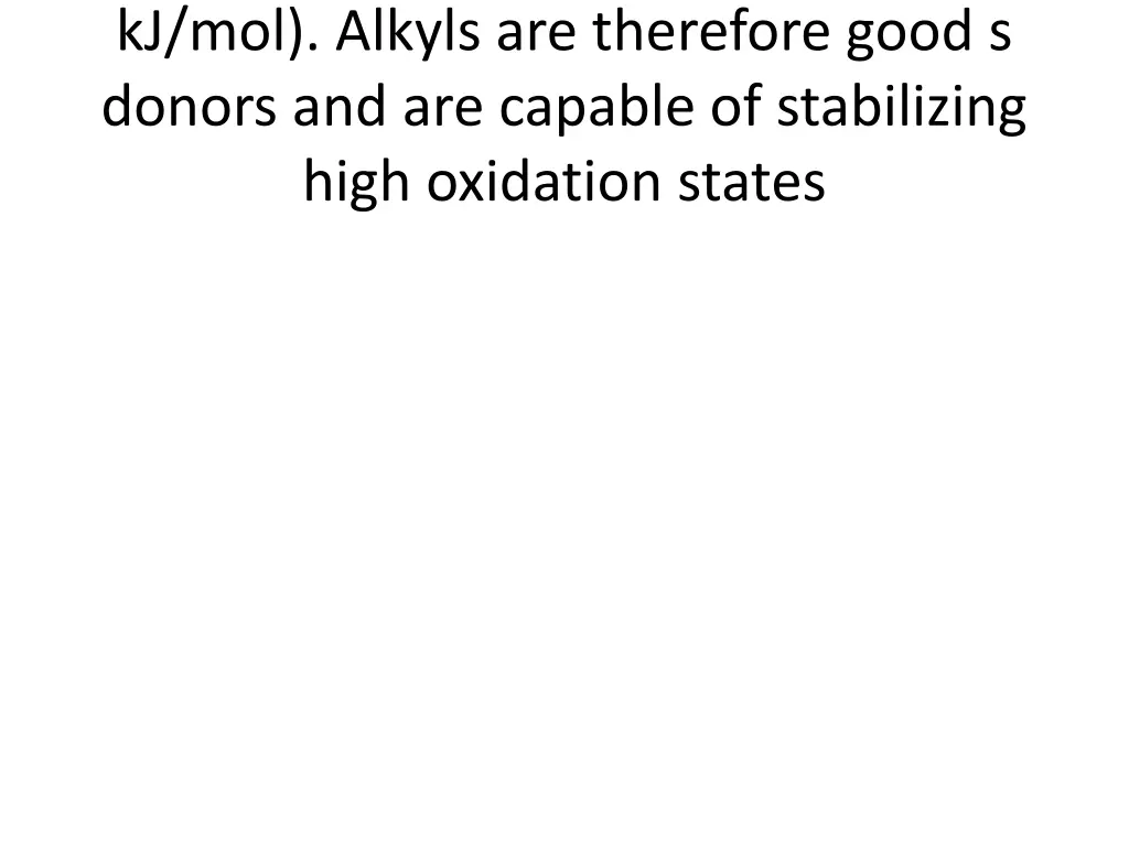 kj mol alkyls are therefore good s donors