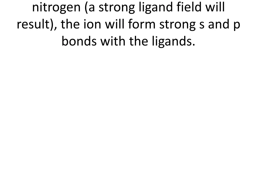 nitrogen a strong ligand field will result