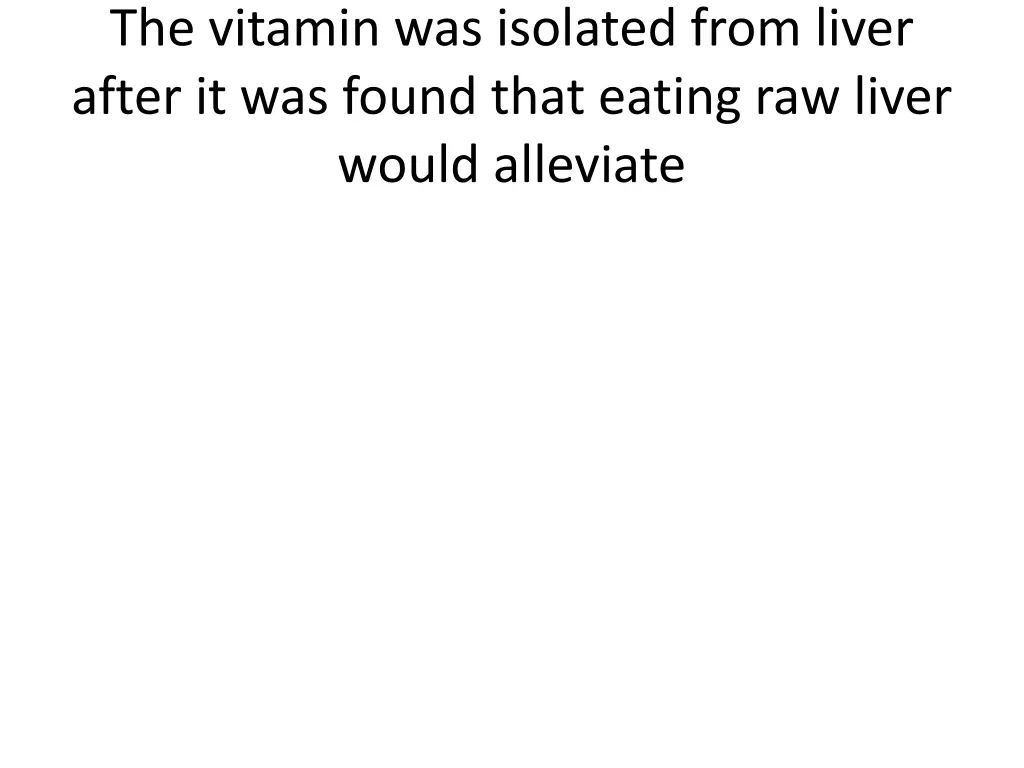 the vitamin was isolated from liver after