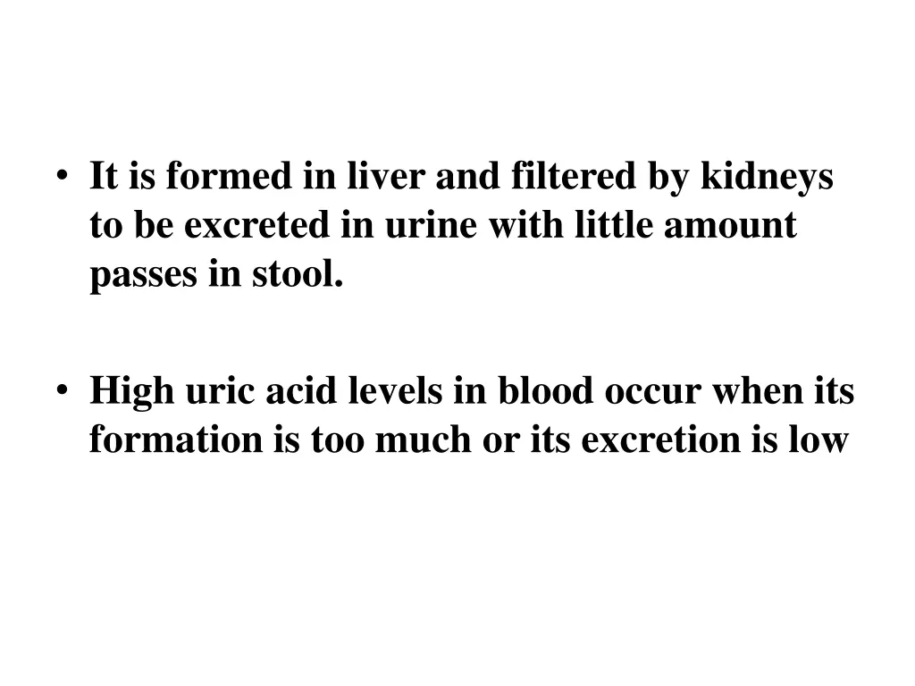 it is formed in liver and filtered by kidneys