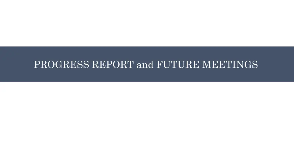 progress report and future meetings