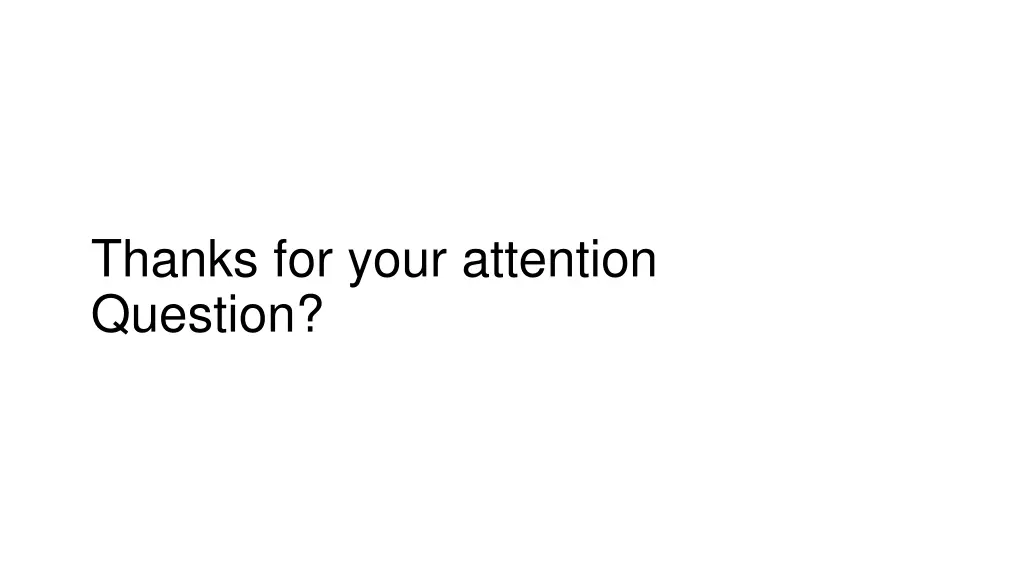 thanks for your attention question