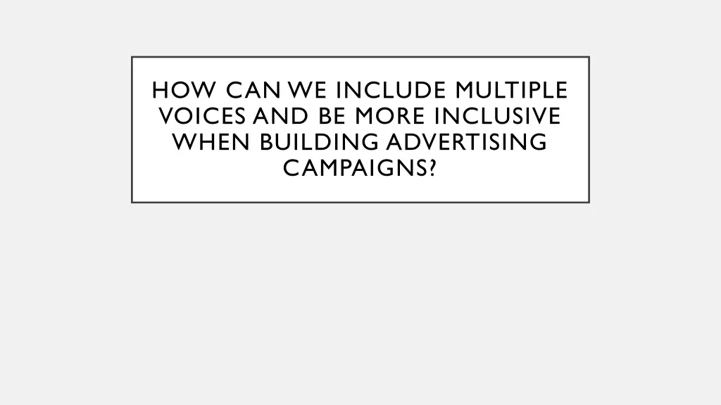 how can we include multiple voices and be more