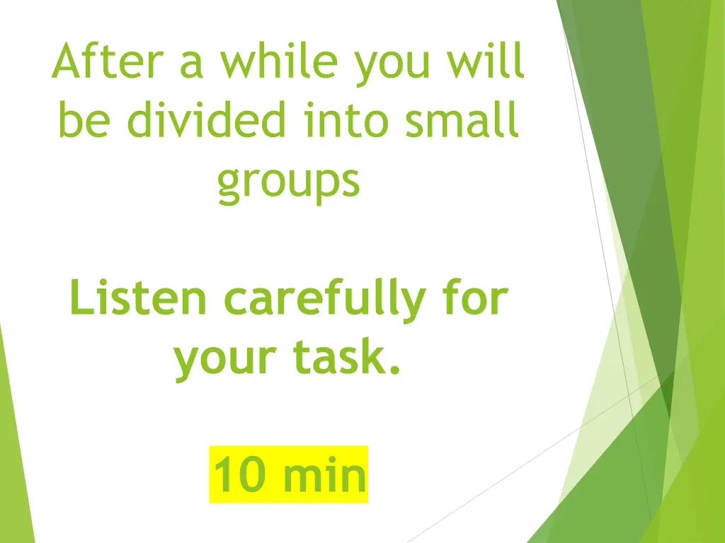 after a while you will be divided into small