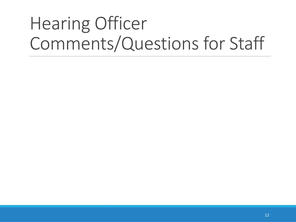 hearing officer comments questions for staff