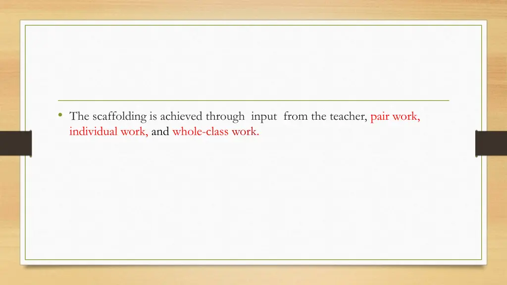 the scaffolding is achieved through input from