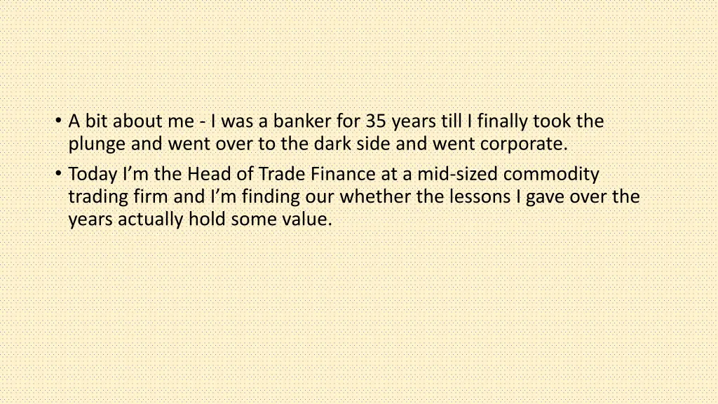 a bit about me i was a banker for 35 years till