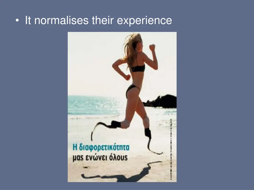 it normalises their experience