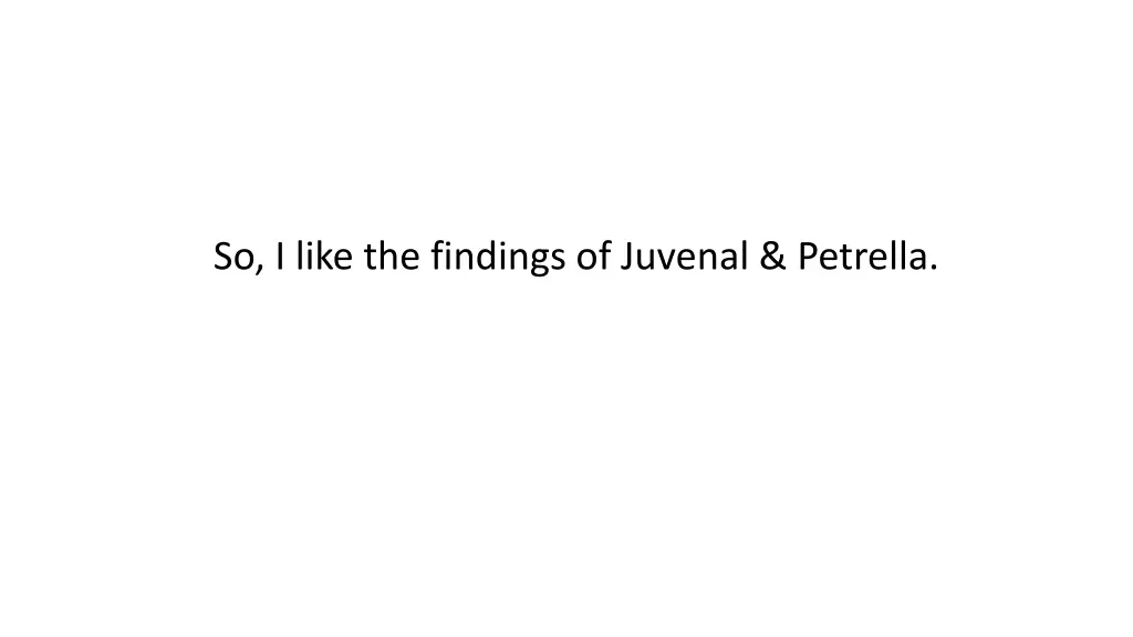 so i like the findings of juvenal petrella