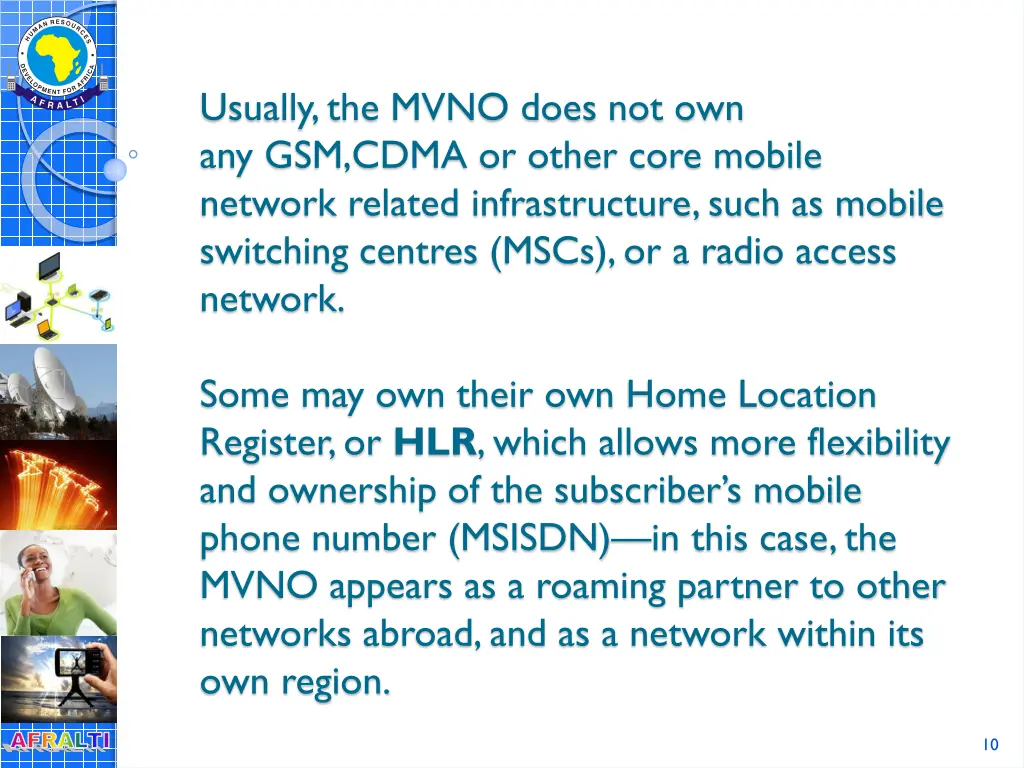 usually the mvno does not own any gsm cdma