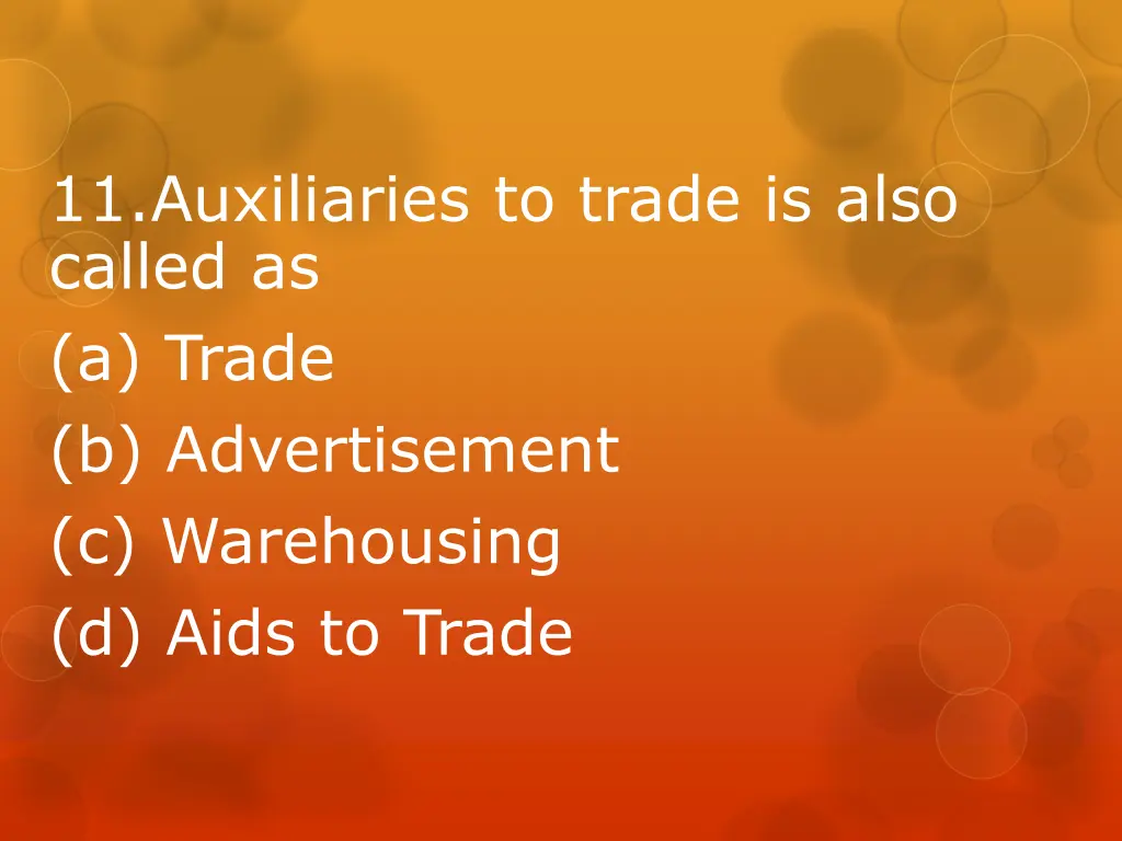 11 auxiliaries to trade is also called as a trade