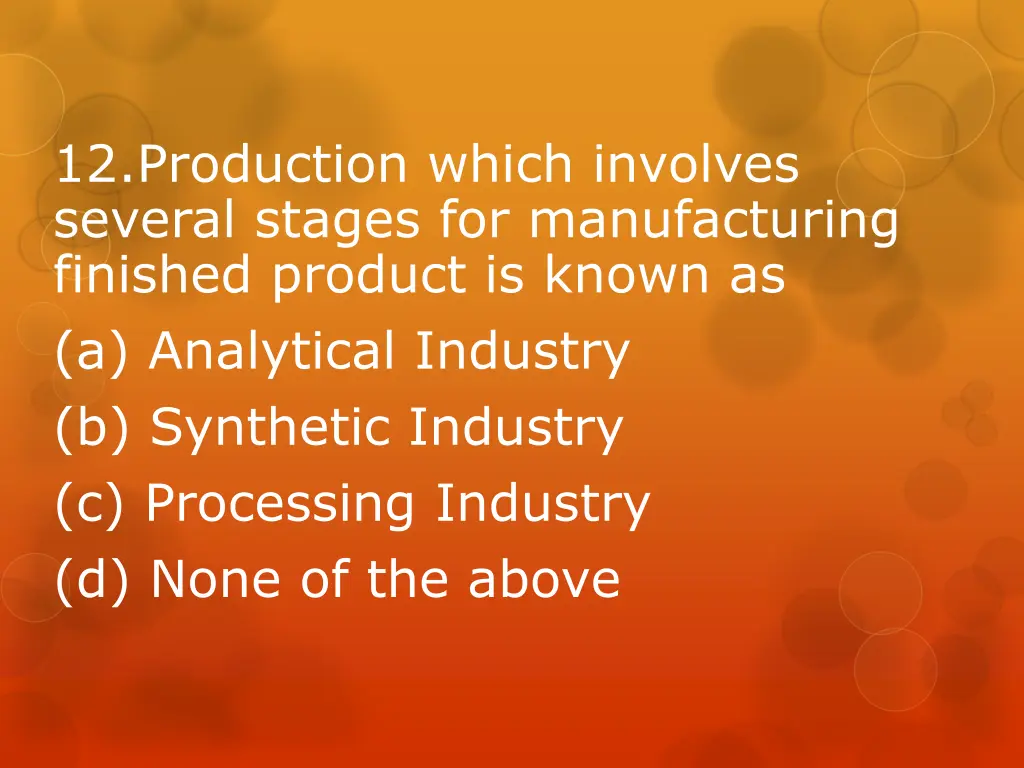 12 production which involves several stages