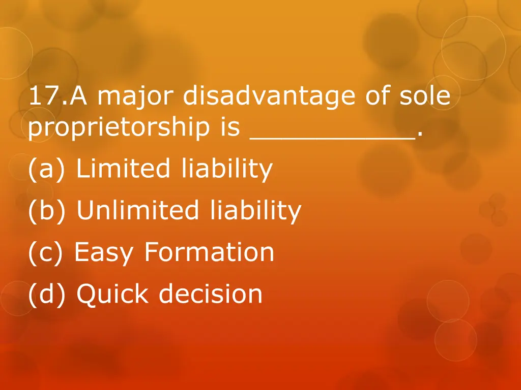 17 a major disadvantage of sole proprietorship