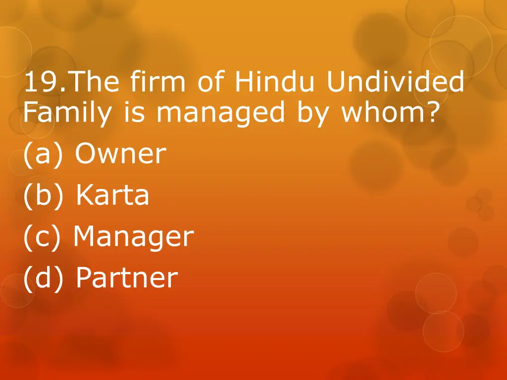 19 the firm of hindu undivided family is managed