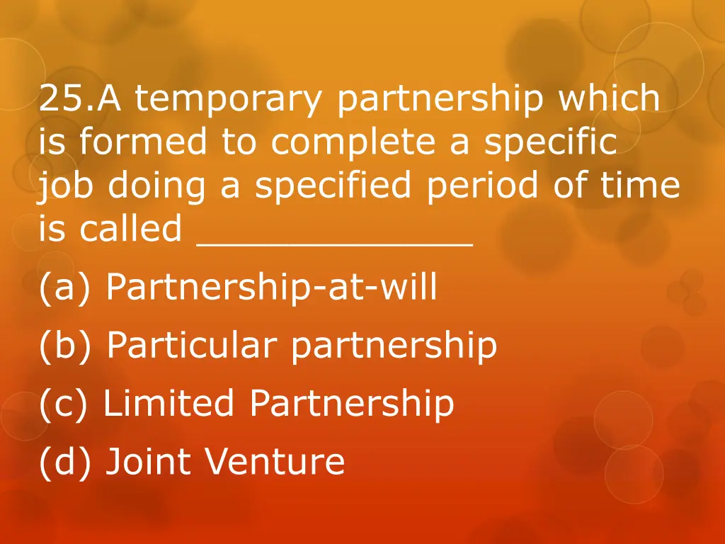 25 a temporary partnership which is formed