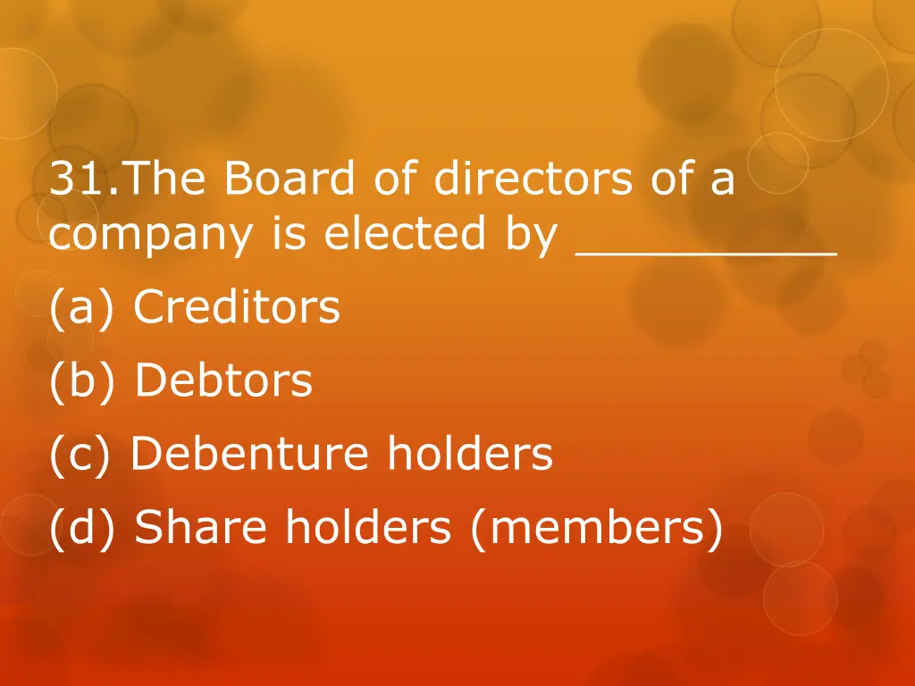 31 the board of directors of a company is elected