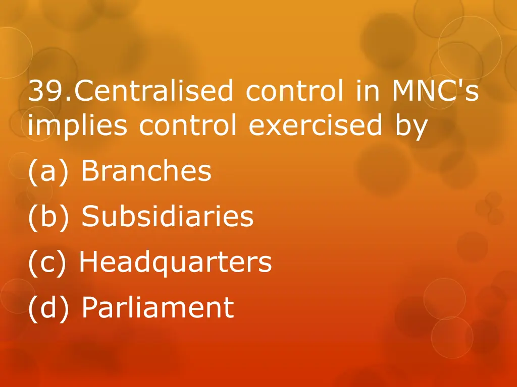 39 centralised control in mnc s implies control