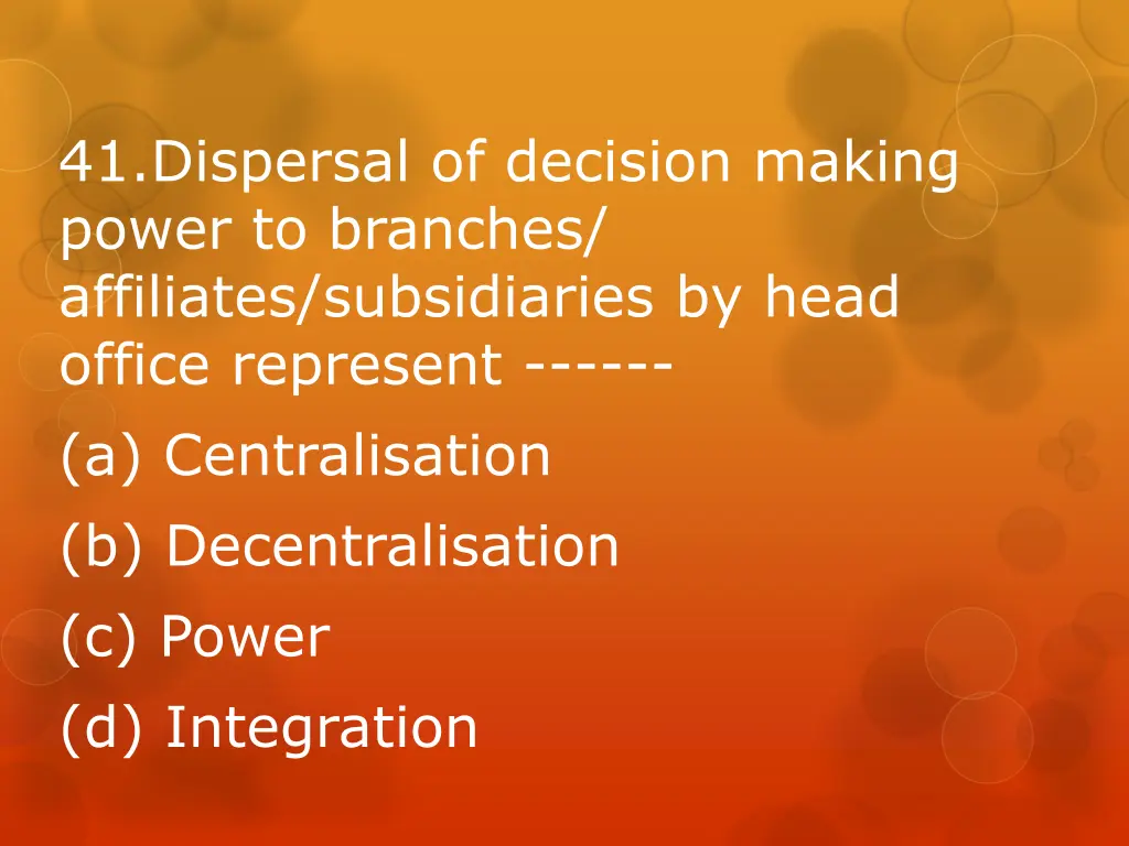 41 dispersal of decision making power to branches